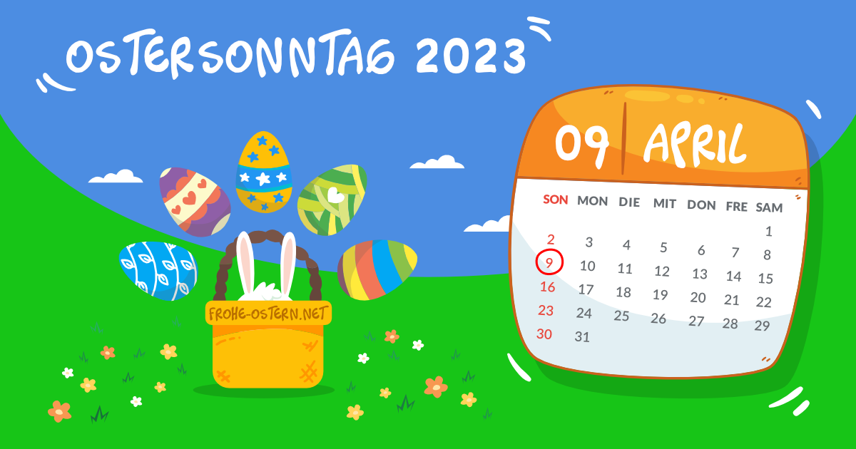 Ostersonntag 2023: SONNTAG, 9. APRIL Ostersonntag 2023: SONNTAG, 9. APRIL